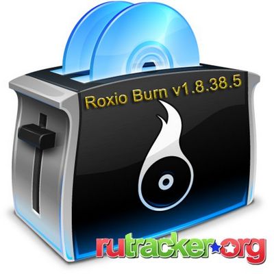 Скачать Roxio Burn 1.8.38.5 x86+x64 [ENG + RUS] бесплатно